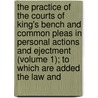 The Practice Of The Courts Of King's Bench And Common Pleas In Personal Actions And Ejectment (Volume 1); To Which Are Added The Law And door William Tidd