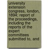 University Extension Congress, London, 1894; Report Of The Proceedings, Including The Reports Of The Expert Committees Submitted To, And door University Extension Congress