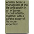 Whistler Book; A Monograph Of The Life And Positin In Art Of James Mcneill Whistler, Together With A Careful Study Of His More Important