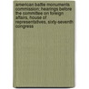 American Battle Monuments Commission; Hearings Before The Committee On Foreign Affairs, House Of Representatives, Sixty-Seventh Congress door United States Congress Affairs