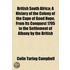 British South Africa; A History Of The Colony Of The Cape Of Good Hope, From Its Conquest 1795 To The Settlement Of Albany By The British