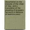 Dissertation On The Statutes Of The Cities Of Italy; And A Translation Of The Pleading Of Prospero Farinacio In Defence Of Beatrice Cenci by George Bowyer