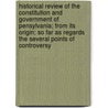 Historical Review Of The Constitution And Government Of Pensylvania; From Its Origin; So Far As Regards The Several Points Of Controversy door Richard Jackson