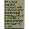 Life Of Field Marshal Souvarof; With Reflections Upon The Principal Events, Political And Military, Connected With The History Of Russia door Ll