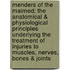 Menders Of The Maimed; The Anatomical &  Physiological Principles Underlying The Treatment Of Injuries To Muscles, Nerves, Bones & Joints