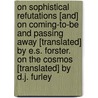 On Sophistical Refutations [And] On Coming-To-Be And Passing Away [Translated] By E.S. Forster. On The Cosmos [Translated] By D.J. Furley door Aristotle Aristotle