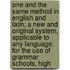 One And The Same Method In English And Latin; A New And Original System, Applicable To Any Language. For The Use Of Grammar Schools, High