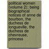 Political Women (Volume 2); Being Biographical Notices Of Anne De Bourbon, The Duchess De Longueville, The Duchess De Chevreuse, Princess door Mrs Elizabeth Stone