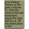 Post-Biblical History Of The Jews (Volume 2); From The Close Of The Old Testament, About The Year 420 B.C.E., Till The Destruction Of The door Morris Jacob Raphall