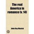 Real America In Romance (Volume 14); With Reading Courses, Being A Complete And Authentic History Of America From The Time Of Columbus To