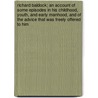 Richard Baldock; An Account Of Some Episodes In His Childhood, Youth, And Early Manhood, And Of The Advice That Was Freely Offered To Him door Archibald Marshall
