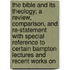 The Bible And Its Theology; A Review, Comparison, And Re-Statement With Special Reference To Certain Bampton Lectures And Recent Works On
