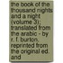 The Book Of The Thousand Nights And A Night (Volume 3); Translated From The Arabic - By R. F. Burton. Reprinted From The Original Ed. And