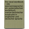 The Naval Wordbook - (Die Seemannssprache) Ein Systematisches Worterbuch Marine-Technischer Ausdrucke In Englischer Und Deutscher Sprache door Northcote Whitridge Thomas