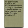 The Position And Duties Of The Educated Men Of The Country; A Discourse Pronounced Before The Euglossian And Alpha Phi Delta Societies Of door Caleb Sprague Henry