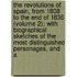 The Revolutions Of Spain, From 1808 To The End Of 1836 (Volume 2); With Biographical Sketches Of The Most Distinguished Personages, And A