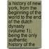 A History Of New York, From The Beginning Of The World To The End Of The Dutch Dynasty (Volume 1); Being The Only Authentic History Of The