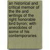 An Historical And Critical Memoir Of The Life And Writings Of The Right Honorable Lord Byron; With Anecdotes Of Some Of His Contemporaries door John Watkins