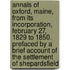 Annals Of Oxford, Maine, From Its Incorporation, February 27, 1829 To 1850. Prefaced By A Brief Account Of The Settlement Of Shepardsfield