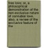 Free Love; Or, A Philosophical Demonstration Of The Non-Exclusive Nature Of Connubial Love, Also, A Review Of The Exclusive Feature Of The