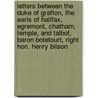 Letters Between The Duke Of Grafton, The Earls Of Halifax, Egremont, Chatham, Temple, And Talbot, Baron Botetourt, Right Hon. Henry Bilson door Augustus Henry Fitzroy Grafton