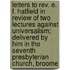 Letters To Rev. E. F. Hatfield In Review Of Two Lectures Against Universalism; Delivered By Him In The Seventh Presbyterian Church, Broome