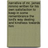 Narrative Of Mr. James Nimmo Written For His Own Satisfaction To Keep In Some Remembrance The Lord's Way Dealing And Kindness Towards Him door James Nimmo