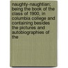 Naughty-Naughtian; Being The Book Of The Class Of 1900, In Columbia College And Containing Besides The Pictures And Autobiographies Of The door Melville Cane