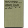 Normal Addresses On Bible-Diffusion; For The Use Of The Younger Clergy, And Layspeakers In General Meetings, Training Colleges And Schools by Robert Needham Cust