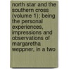 North Star And The Southern Cross (Volume 1); Being The Personal Experiences, Impressions And Observations Of Margaretha Weppner, In A Two by Margaretha Weppner