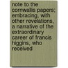 Note To The Cornwallis Papers; Embracing, With Other Revelations, A Narrative Of The Extraordinary Career Of Francis Higgins, Who Received door William John Fitzpatrick