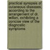 Practical Synopsis Of Cutaneous Diseases; According To The Arrangement Of Dr. Willan, Exhibiting A Concise View Of The Diagnostic Symptoms