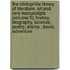 The Bibliophile Library Of Literature, Art And Rare Manuscripts (Volume 5); History, Biography, Science, Poetry, Drama , Travel, Adventure