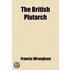 The British Plutarch (Volume 3); Containing The Lives Of The Most Eminent Divines, Patriots, Statesmen, Warriors, Philosophers, Poets, And