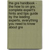 The Gre Handbook - The How To On Gre, Complete Expert's Hints And Tips Guide By The Leading Experts, Everything You Need To Know About Gre door Dan Bell