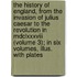 The History Of England, From The Invasion Of Julius Caesar To The Revolution In Mdclxxxviii (Volume 3); In Six Volumes, Illus. With Plates