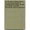 The Life And Correspondence Of Rufus King (Volume 3); Comprising His Letters, Private And Official, His Public Documents, And His Speeches door Rufus King