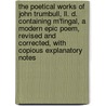 The Poetical Works Of John Trumbull, Ll. D. Containing M'Fingal, A Modern Epic Poem, Revised And Corrected, With Copious Explanatory Notes door John Trumbull