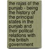The Rajas Of The Punjab - Being The History Of The Principal States In The Punjab And Their Politcal Relations With The British Government