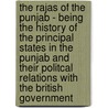 The Rajas Of The Punjab - Being The History Of The Principal States In The Punjab And Their Politcal Relations With The British Government door Lepel Griffin