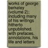 Works Of George Berkeley (Volume 2); Including Many Of His Writings Hitherto Unpublished. With Prefaces, Annotations, His Life And Letters