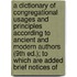 A Dictionary Of Congregational Usages And Principles According To Ancient And Modern Authors (9th Ed.); To Which Are Added Brief Notices Of