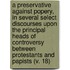 A Preservative Against Popery, In Several Select Discourses Upon The Principal Heads Of Controversy Between Protestants And Papists (V. 18)