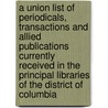 A Union List Of Periodicals, Transactions And Allied Publications Currently Received In The Principal Libraries Of The District Of Columbia door Library Of Congress Bibliography