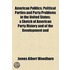 American Politics; Political Parties And Party Problems In The United States; A Sketch Of American Party History And Of The Development And