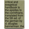 Critical And Exegetical Handbook To The Epistles To The Corinthians. Translated From The 5th Ed. Of The German By D. Douglas Bannerman. The door Heinrich August Wilhelm Meyer