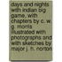 Days And Nights With Indian Big Game, With Chapters By C. W. G. Morris Illustrated With Photographs And With Sketches By Major J. H. Norton