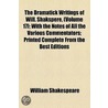 Dramatick Writings Of Will. Shakspere, (Volume 17); With The Notes Of All The Various Commentators; Printed Complete From The Best Editions by Shakespeare William Shakespeare