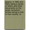 Greece, In 1823 And 1824; Being A Series Of Letters And Other Documents On The Greek Revolution, Written During A Visit To That Country. To by Leicester Stanhope Harrington