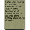 Historic Landmarks Of Monterey, California; A Brief Sketch Of The Landmarks Of Monterey, With A Resume Of The History Of Monterey Since Its door Anna Geil Andresen
